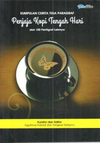 Kumpulan cerita tiga paragraf : penjaja kopi tengah hari dan 100 pentigraf lainnya