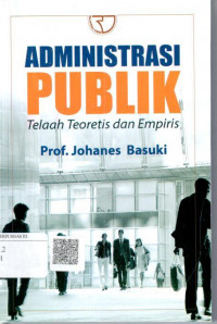Administrasi publik: telaah teoretis dan empiris
