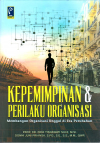 Image of Kepemimpinan dan perilaku organisasi: membangun organisasi unggul di era perubahan