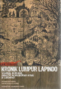 Kronik Lumpur Lapindo : Skandal bencana industri pengeboran migas di Sidoarjo