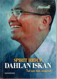 Spirit hidup Dahlan Iskan : tak ada kata menyerah