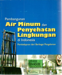 Pembangunan air minum dan penyehatan lingkungan di indonesia : pembelajaran dari berbagai pengalaman