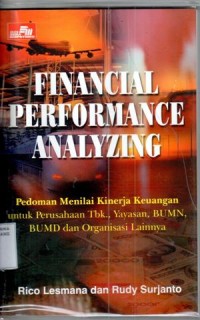 FINANCIAL PERFORMANCE ANALYZING :Pedomam menilai kinerja Keuangan untuk Perusahaan Tbk., Yayasan, BUMN, BUMD dan Organisasi Lainnya