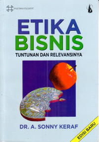 Etika bisnis : tuntunan dan relevansinya