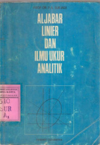 Aljabar linier dan ilmu ukur analitik : P.A. Surjadi