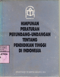 Himpunan peraturan perundang-undangan tentang pendidikan tinggi di Indonesia : Badan Musyawarah Perguruan Tinggi Swasta Indonesia