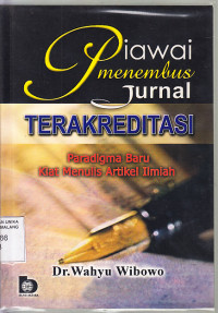 Piawai menembus jurnal terakreditasi : paradigma baru kiat menulis artikel ilmiah