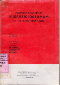 Pedoman praktikum mikrobiologi umum untuk perguruan tinggi : Jutono... [et al.]