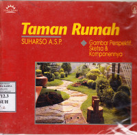 Taman rumah : gambar perspektif, sketsa dan komponennya / Suharso ASP.
