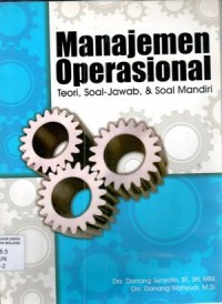 Manajemen operasional : teori, soal-jawab, dan soal mandiri