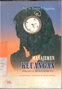 Manajemen keuangan = finance management : konseptual, problem dan
 studi kasus / Manahan P. Tampubolon
