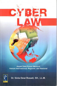 Cyber Law; aspek data privasi menurut hukum internasional, regional dan nasional