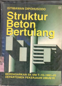 Image of Struktur beton bertulang : berdasarkan SK SNI T-15-1991-03 Departemen Pekerjan Umum RI / Istimawan Dipohusodo
