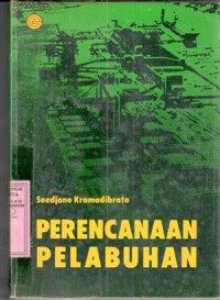 Perencanaan pelabuhan : Soedjono Kramadibrata