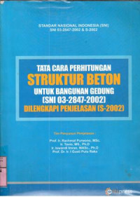 Tata cara perhitungan struktur beton untuk bangunan gedung : dilengkapi penjelasan (SNI 03-2847--2002) / Rachmat Purwono (et al.)