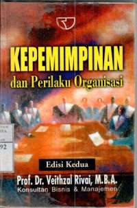 Kepemimpinan dan perilaku organisasi : Veithzal Rivai